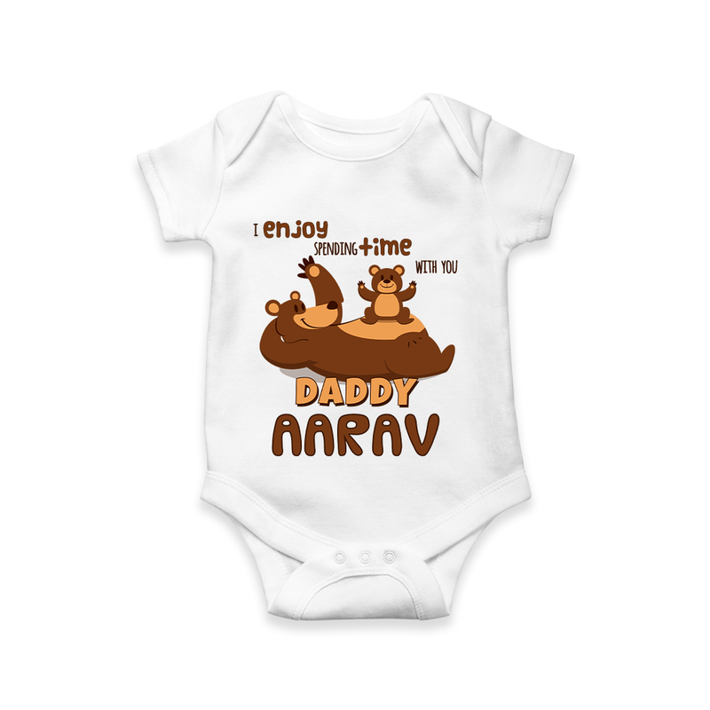 Celebrate "I Enjoy Spending Time With You DADDY" Themed Personalised Baby Rompers - WHITE - 0 - 3 Months Old (Chest 16")