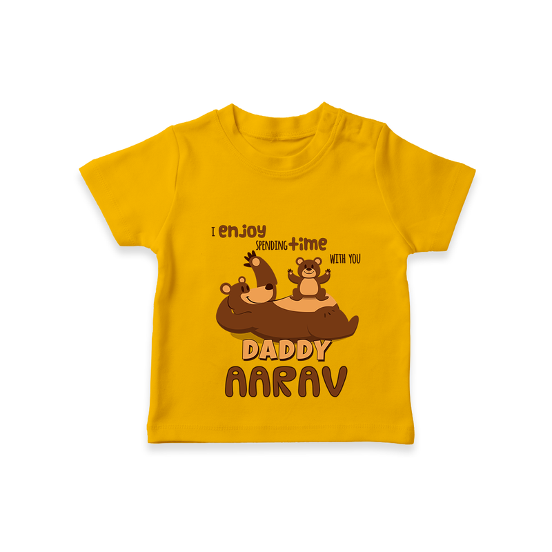 Celebrate "I Enjoy Spending Time With You DADDY" Themed Personalised T-shirts - CHROME YELLOW - 0 - 5 Months Old (Chest 17")
