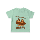 Celebrate "I Enjoy Spending Time With You DADDY" Themed Personalised T-shirts - MINT GREEN - 0 - 5 Months Old (Chest 17")