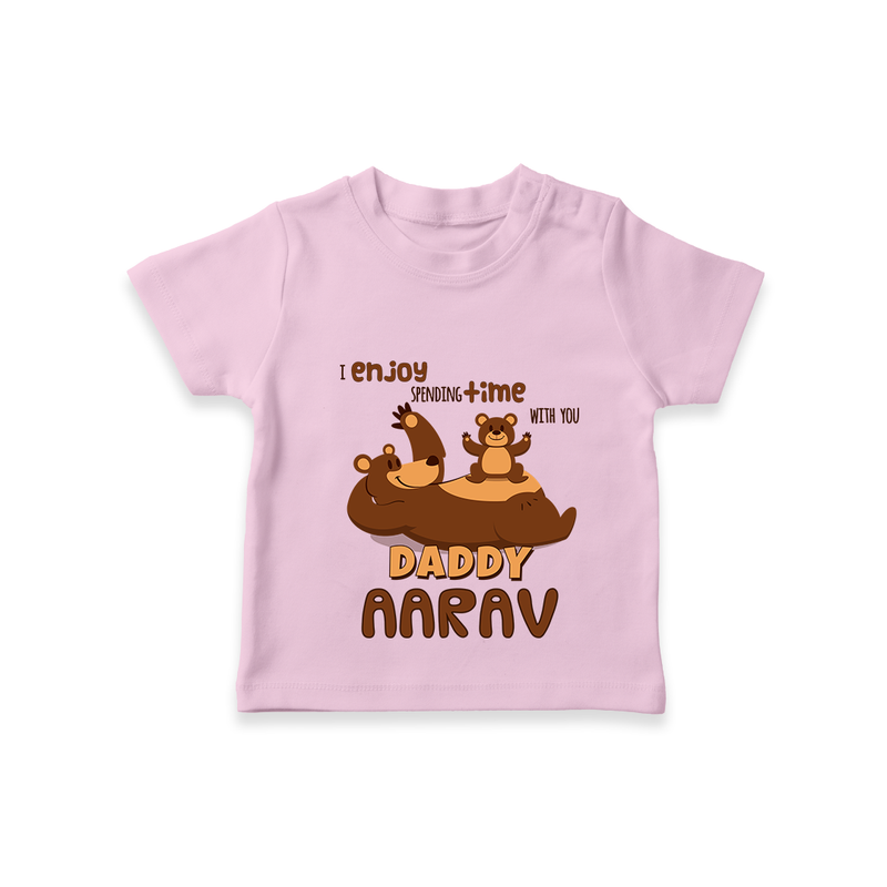 Celebrate "I Enjoy Spending Time With You DADDY" Themed Personalised T-shirts - PINK - 0 - 5 Months Old (Chest 17")
