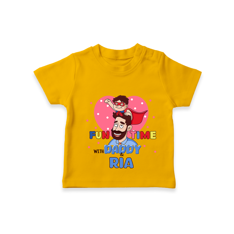 Celebrate "Fun Time With DADDY" Themed Personalised T-shirts - CHROME YELLOW - 0 - 5 Months Old (Chest 17")