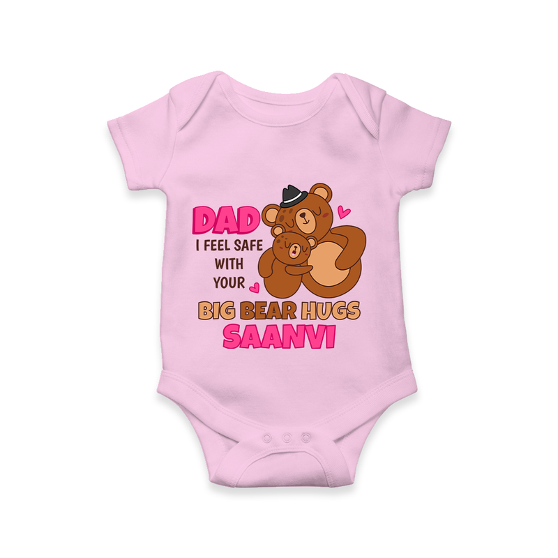 Celebrate "Dad I Feel Safe With Your Big Bear Hugs" Themed Personalised Baby Rompers - PINK - 0 - 3 Months Old (Chest 16")