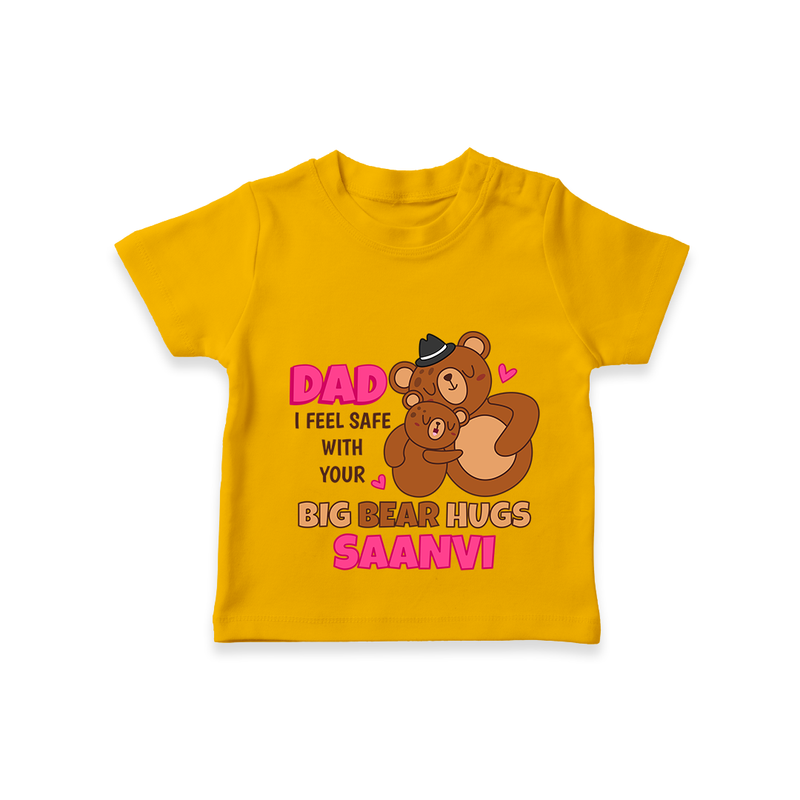 Celebrate "Dad I Feel Safe With Your Big Bear Hugs" Themed Personalised T-shirts - CHROME YELLOW - 0 - 5 Months Old (Chest 17")