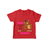 Celebrate "Dad I Feel Safe With Your Big Bear Hugs" Themed Personalised T-shirts - RED - 0 - 5 Months Old (Chest 17")