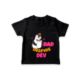 Celebrate "Dad You Inspire Me" Themed Personalised T-shirts - BLACK - 0 - 5 Months Old (Chest 17")