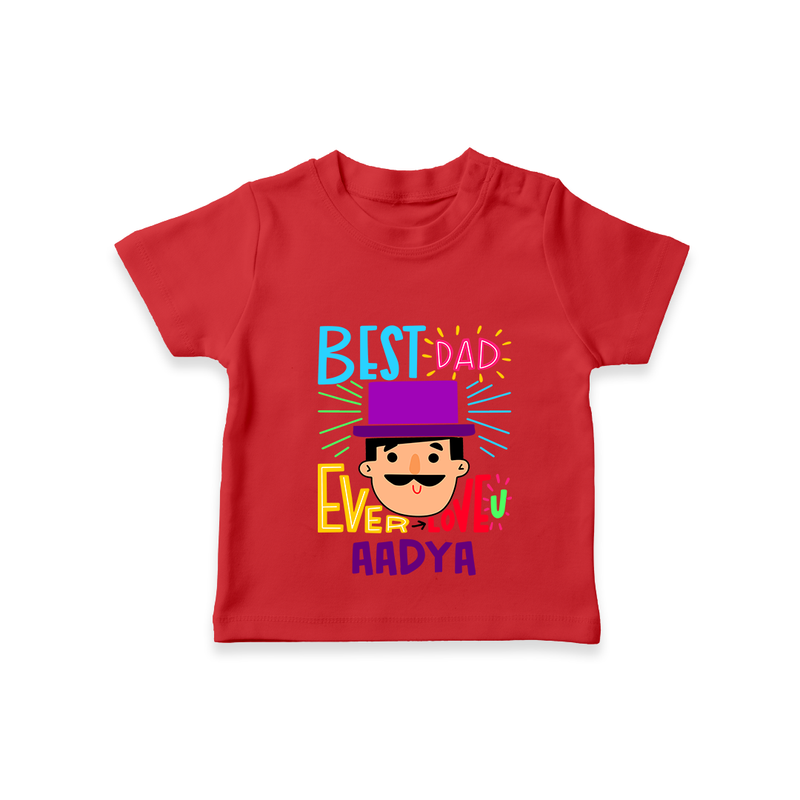 Celebrate "Best Dad Ever Love" Themed Personalised T-shirts - RED - 0 - 5 Months Old (Chest 17")