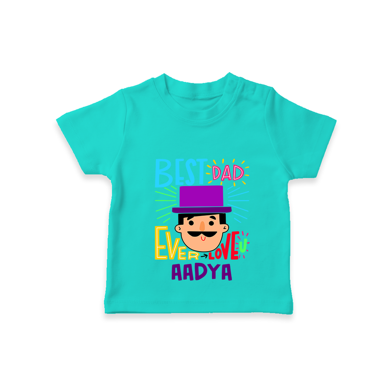 Celebrate "Best Dad Ever Love" Themed Personalised T-shirts - TEAL - 0 - 5 Months Old (Chest 17")