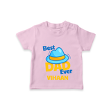 Celebrate "Best Dad Ever" Themed Personalised T-shirts - PINK - 0 - 5 Months Old (Chest 17")