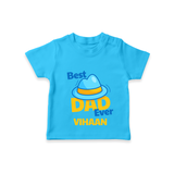 Celebrate "Best Dad Ever" Themed Personalised T-shirts - SKY BLUE - 0 - 5 Months Old (Chest 17")