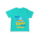 Celebrate "Best Dad Ever" Themed Personalised T-shirts - TEAL - 0 - 5 Months Old (Chest 17")