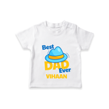 Celebrate "Best Dad Ever" Themed Personalised T-shirts - WHITE - 0 - 5 Months Old (Chest 17")