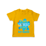 Celebrate "Happy Father's Day" Themed Personalised T-shirts - CHROME YELLOW - 0 - 5 Months Old (Chest 17")