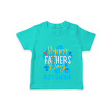 Celebrate "Happy Father's Day" Themed Personalised T-shirts - TEAL - 0 - 5 Months Old (Chest 17")