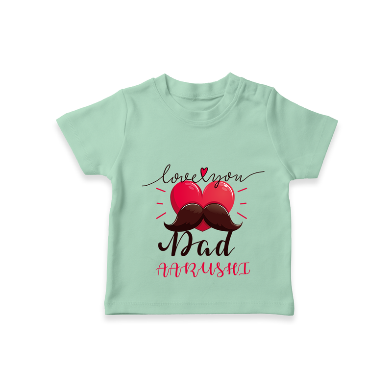 Celebrate "Love You Dad" Themed Personalised T-shirts - MINT GREEN - 0 - 5 Months Old (Chest 17")