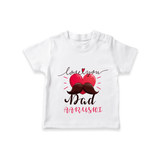 Celebrate "Love You Dad" Themed Personalised T-shirts - WHITE - 0 - 5 Months Old (Chest 17")
