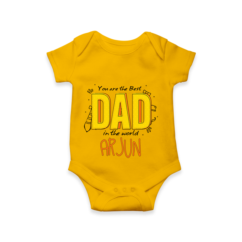 Celebrate "You Are The Best Dad In The World" Themed Personalised Baby Rompers - CHROME YELLOW - 0 - 3 Months Old (Chest 16")