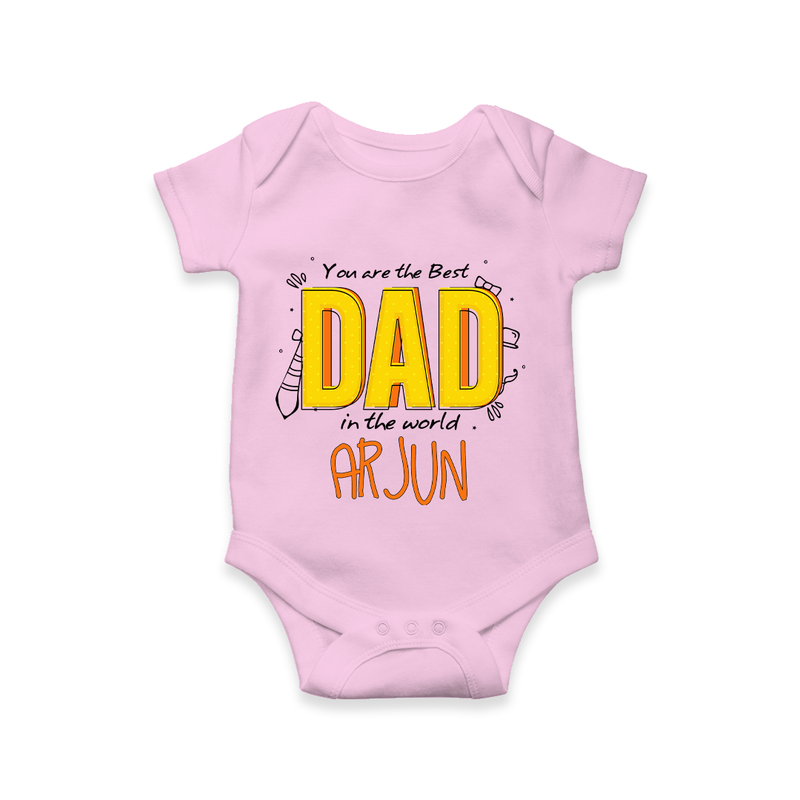 Celebrate "You Are The Best Dad In The World" Themed Personalised Baby Rompers - PINK - 0 - 3 Months Old (Chest 16")