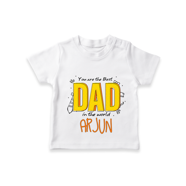 Celebrate "You Are The Best Dad In The World" Themed Personalised T-shirts - WHITE - 0 - 5 Months Old (Chest 17")