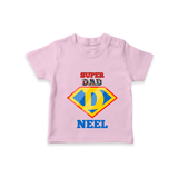 Celebrate "Super DAD" Themed Personalised T-shirts - PINK - 0 - 5 Months Old (Chest 17")
