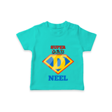 Celebrate "Super DAD" Themed Personalised T-shirts - TEAL - 0 - 5 Months Old (Chest 17")