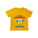 Celebrate "Super Daughter" Themed Personalised T-shirts - CHROME YELLOW - 0 - 5 Months Old (Chest 17")
