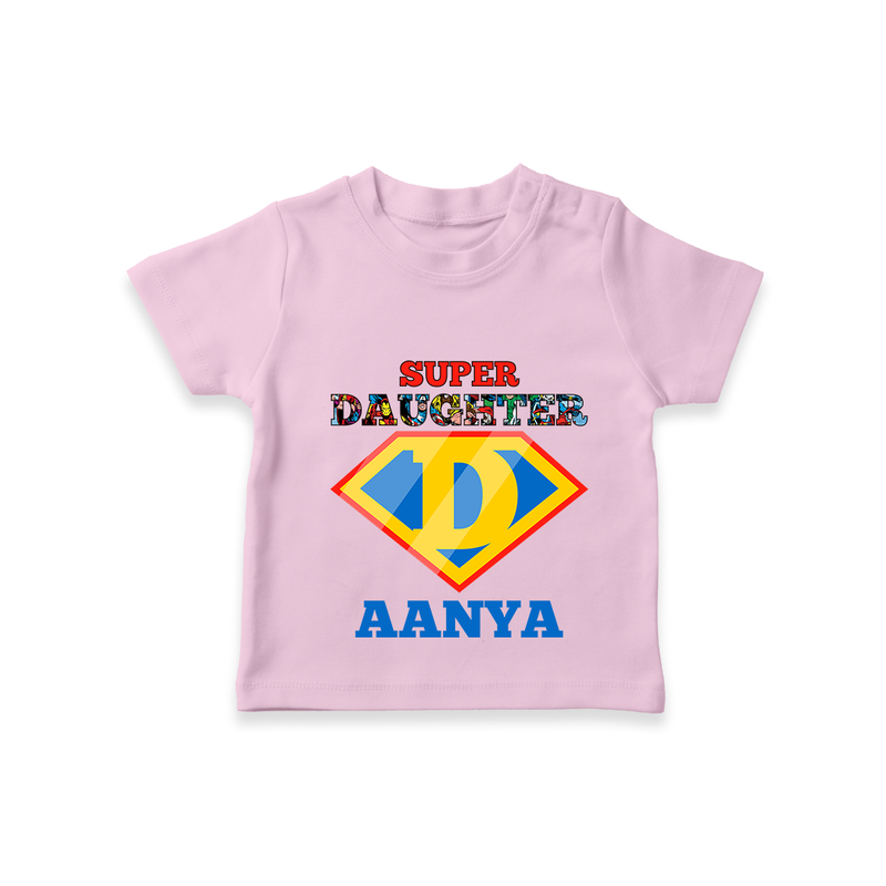 Celebrate "Super Daughter" Themed Personalised T-shirts - PINK - 0 - 5 Months Old (Chest 17")