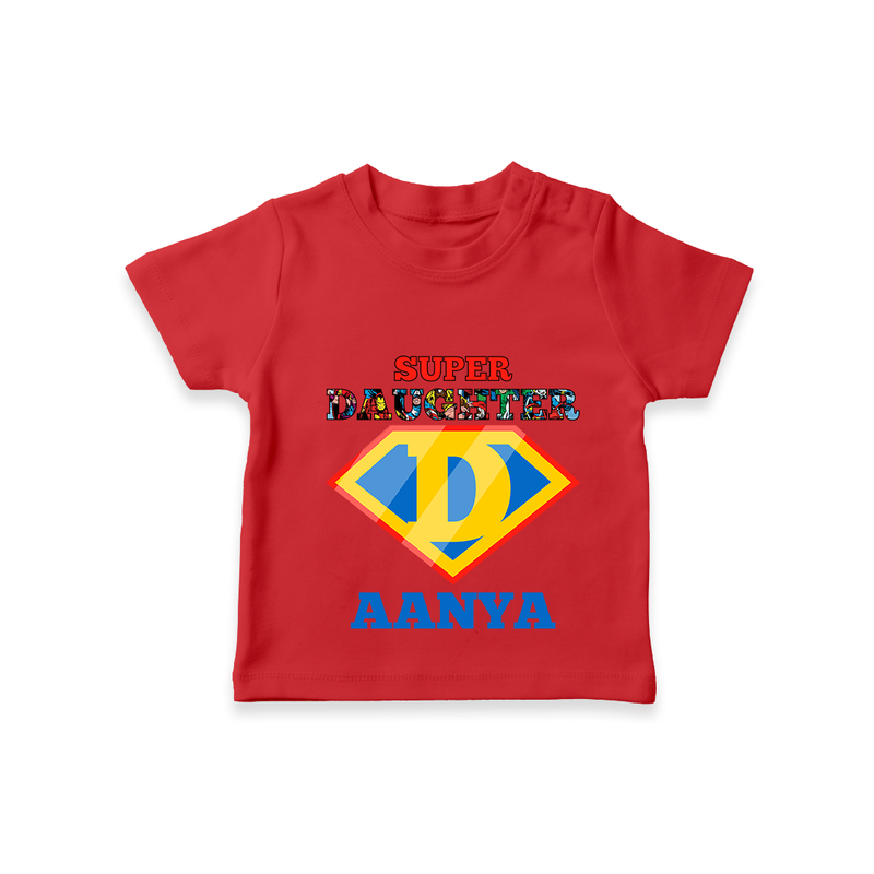 Celebrate "Super Daughter" Themed Personalised T-shirts - RED - 0 - 5 Months Old (Chest 17")