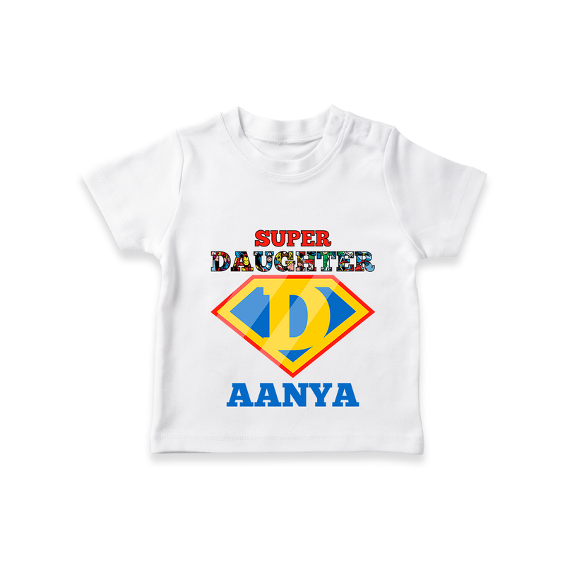Celebrate "Super Daughter" Themed Personalised T-shirts - WHITE - 0 - 5 Months Old (Chest 17")