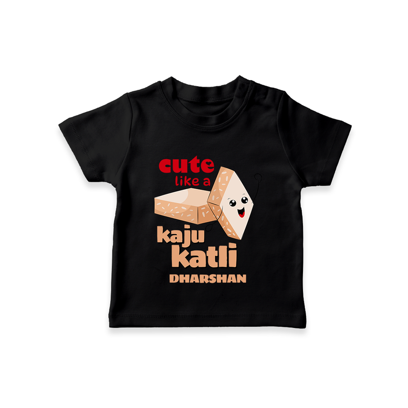 Cute Like A Kaju Katli - Customized T-Shirt For Kids - BLACK - 0-5 Months Old (Chest 17")