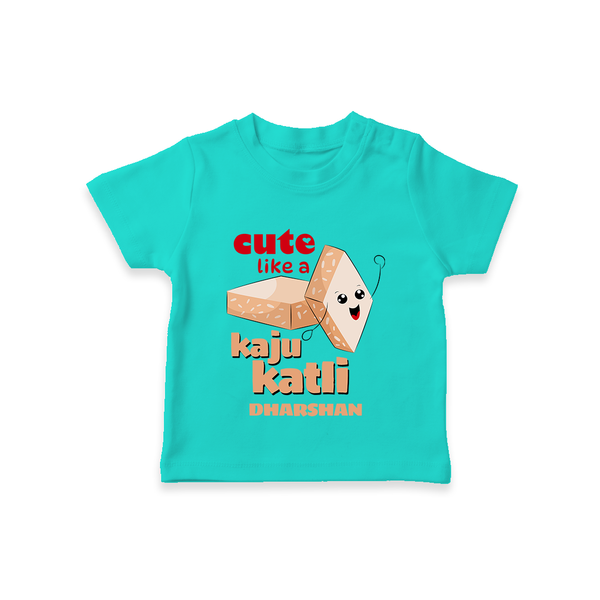 Cute Like A Kaju Katli - Customized T-Shirt For Kids - TEAL - 0-5 Months Old (Chest 17")