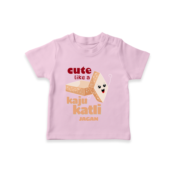 Cute Like A Kaju Katli - Customized Kids T-Shirt - PINK - 0-5 Months Old (Chest 17")