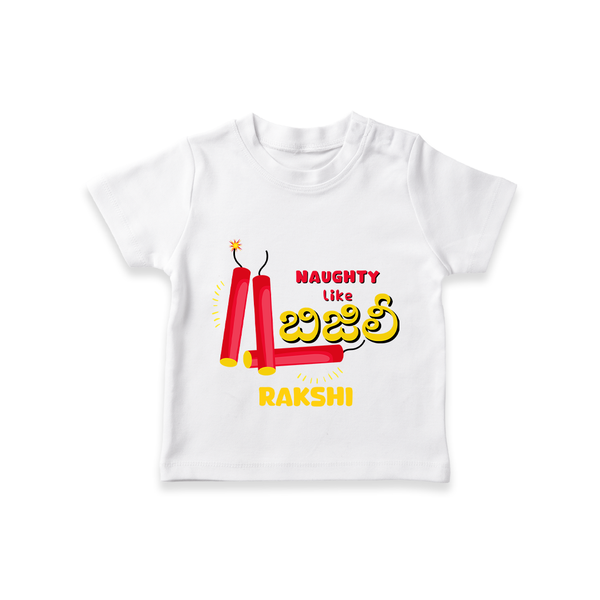 Naughty Like బిజిలీ - Customized Diwali Themed T-Shirt - WHITE - 0 - 5 Months Old (Chest 17")