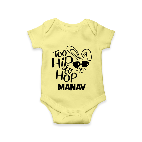 Too Hip to Hop Personalized Romper – Cool Easter Outfit - PASTEL YELLOW - New Born (Chest 14")