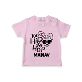 Too Hip to Hop Personalized T-Shirt – Cool Easter Outfit - BABY PINK - 0-5 Months Old (Chest 17")