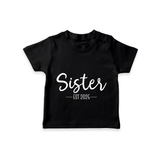 Sister EST 2025 T-shirt | Personalized T-shirt for the New Sister - BLACK - 0-5 Months Old (Chest 17")