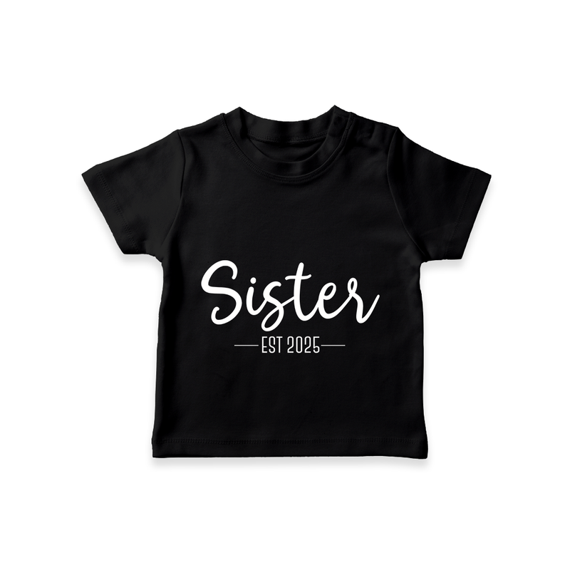 Sister EST 2025 T-shirt | Personalized T-shirt for the New Sister - BLACK - 0-5 Months Old (Chest 17")