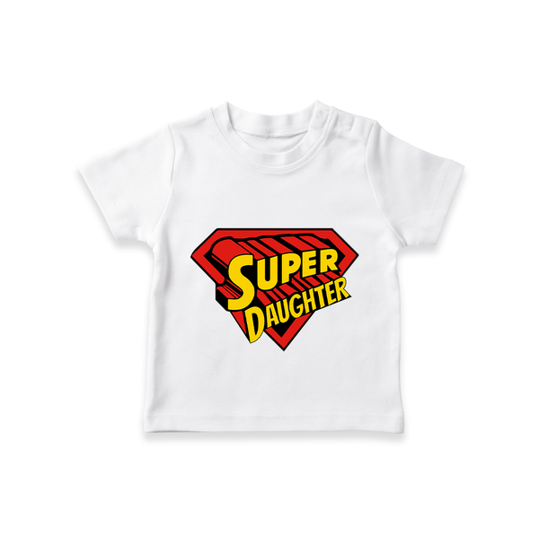 Super Daughter T-shirt | Custom Family T-shirt for the Super Daughter - WHITE - 0-5 Months Old (Chest 17")