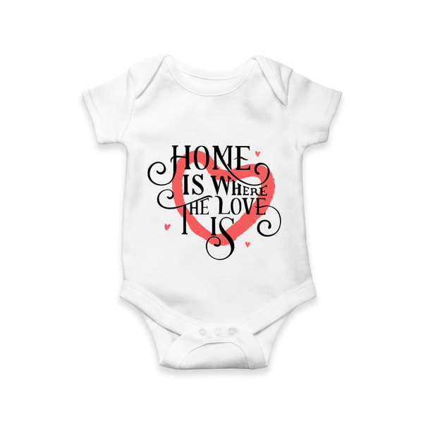 Home is Where the Love Is Romper / Onesie | Custom Kids Romper / Onesie Celebrating Family Bond - WHITE - New Born (Chest 14")