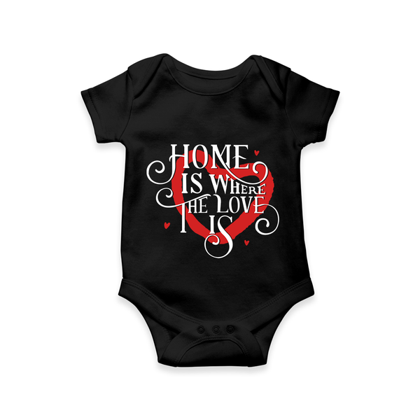 Home is Where the Love Is Romper / Onesie | Custom Kids Romper / Onesie Celebrating Family Bond - BLACK - New Born (Chest 14")