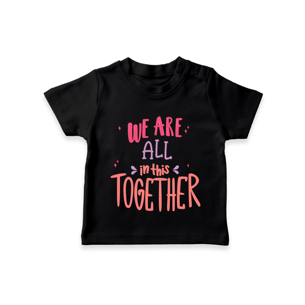 We Are All Together T-shirt | Custom Kids T-shirt for Siblings and Family - BLACK - 0-5 Months Old (Chest 17")