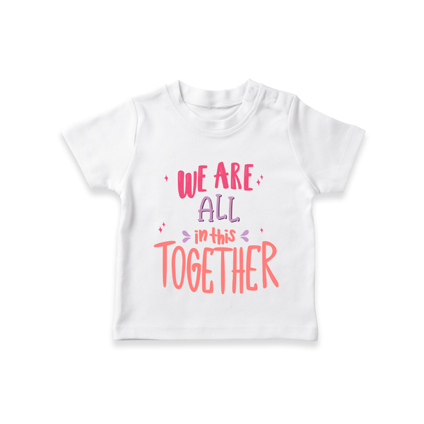 We Are All Together T-shirt | Custom Kids T-shirt for Siblings and Family - WHITE - 0-5 Months Old (Chest 17")