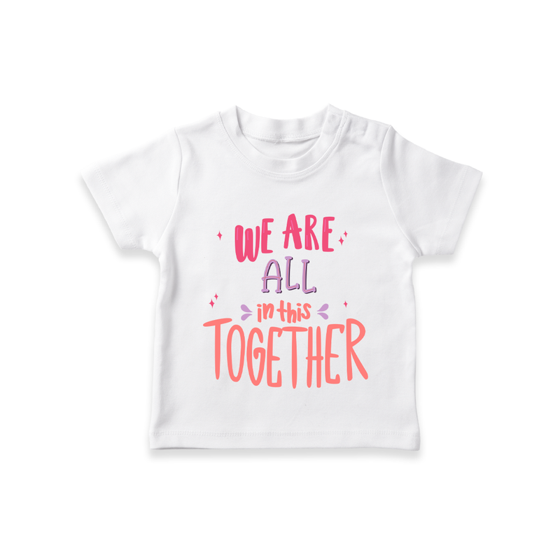 We Are All Together T-shirt | Custom Kids T-shirt for Siblings and Family - WHITE - 0-5 Months Old (Chest 17")