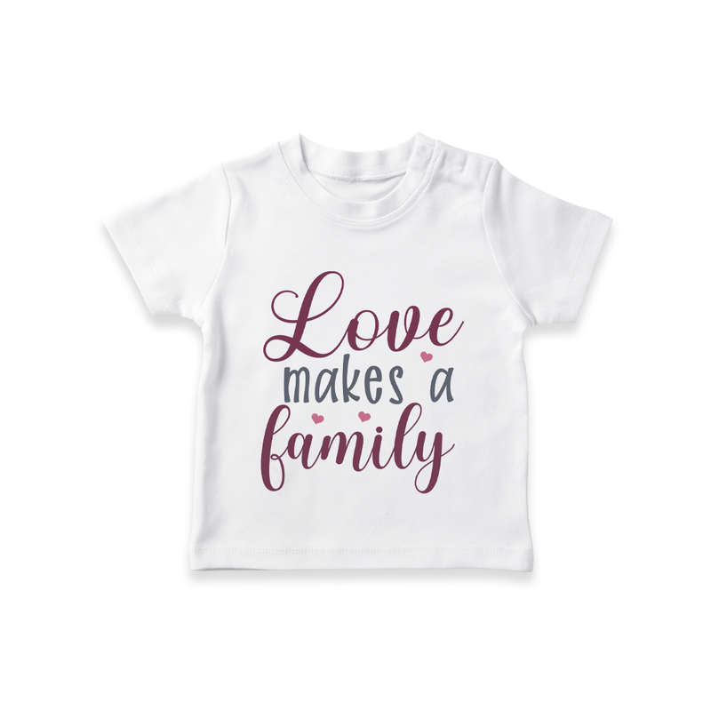 Love Makes a Family T-shirt | Personalized Kids T-shirt Celebrating Family Love - WHITE - 0-5 Months Old (Chest 17")