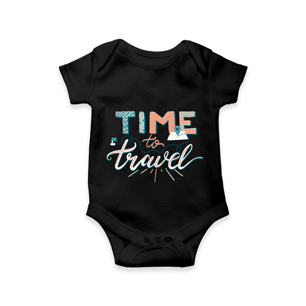 Time to Travel Romper / Onesie | Custom Kids Romper / Onesie for Little Adventurers - BLACK - New Born (Chest 14")
