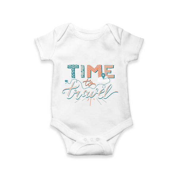 Time to Travel Romper / Onesie | Custom Kids Romper / Onesie for Little Adventurers - WHITE - New Born (Chest 14")