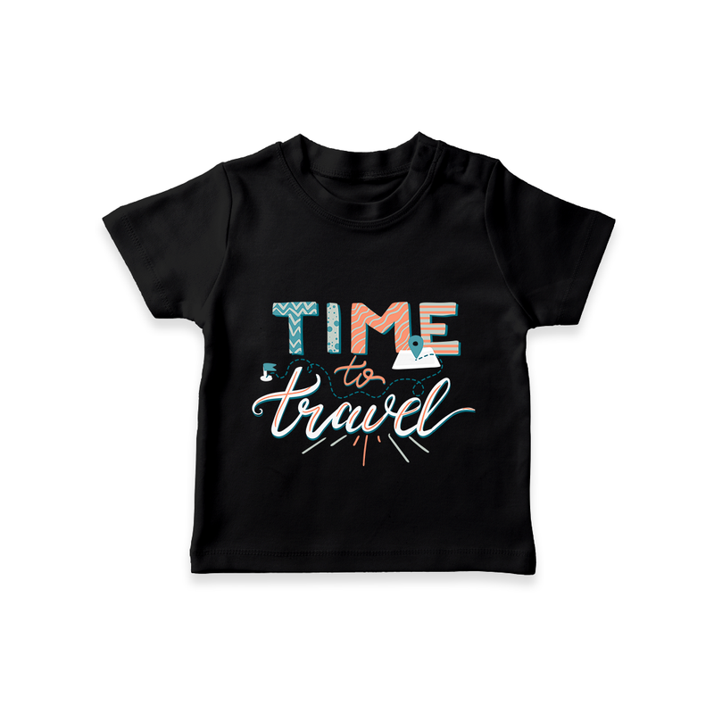 Time to Travel T-shirt | Custom Kids T-shirt for Little Adventurers - BLACK - 0-5 Months Old (Chest 17")