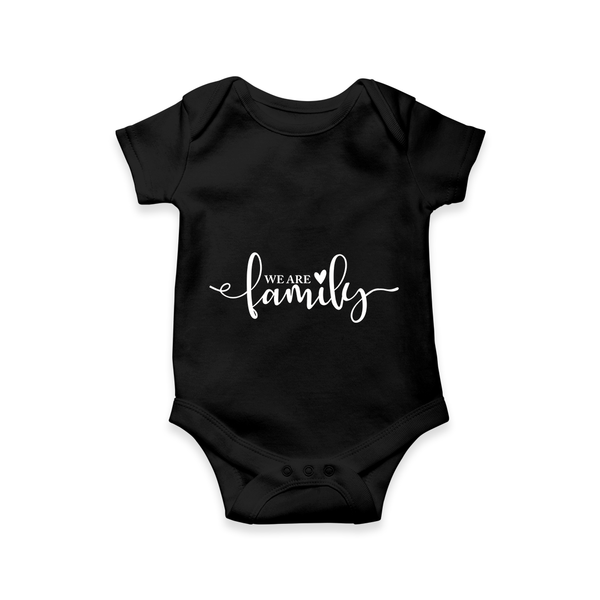 We Are Family Romper | Custom Family Romper for Family Bonding - BLACK - New Born (Chest 14")