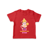 No Fear Hanuman Is Here - Hanuman Themed Customized T-Shirt For Kids With Name - RED - 0-5 Months Old (Chest 17")