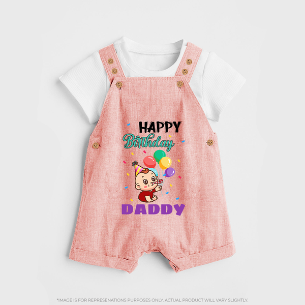 Happy Birthday Dad Baby Dungaree Set | Cotton Dungaree Set for Newborns - PEACH - 0 - 5 Months Old (Chest 18")