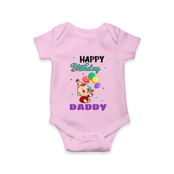 Happy Birthday Dad Baby Romper/Onesie | Cotton Romper/Onesie for Newborns - BABY PINK - 0 - 3 Months Old (Chest 16")